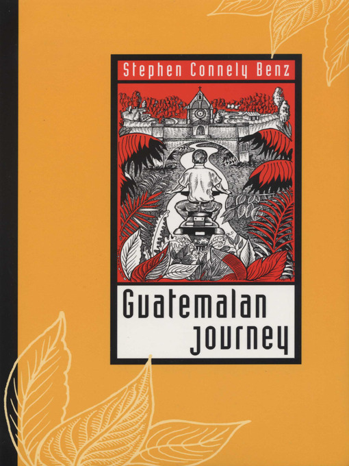 Title details for Guatemalan Journey by Stephen Connely Benz - Wait list